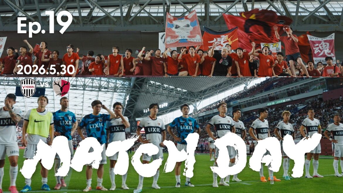 [Kashima Antlers]Ep.19 JOUR DU MATCH｜5/30 Tour éliminatoire 1er match VS Vissel Kobe