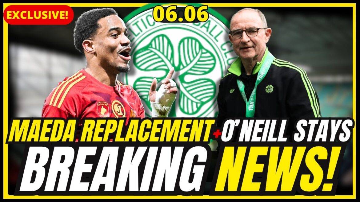 ⚠️ RUPTURE ! NOUVEAU REMPLACEMENT DE MAEDA + O'NEILL CONFIRMÉ + KEANE PARLE D'EFFONDREMENT ! ACTUALITÉS DU CELTIQUE FC