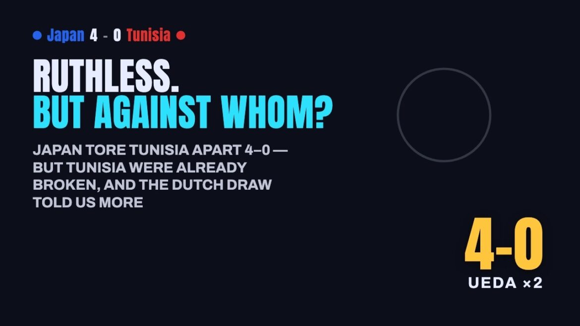 Impitoyable – mais contre qui ? | Japon 4-0 Tunisie Impitoyable – mais contre qui ? | Japon 4-0 Tunisie