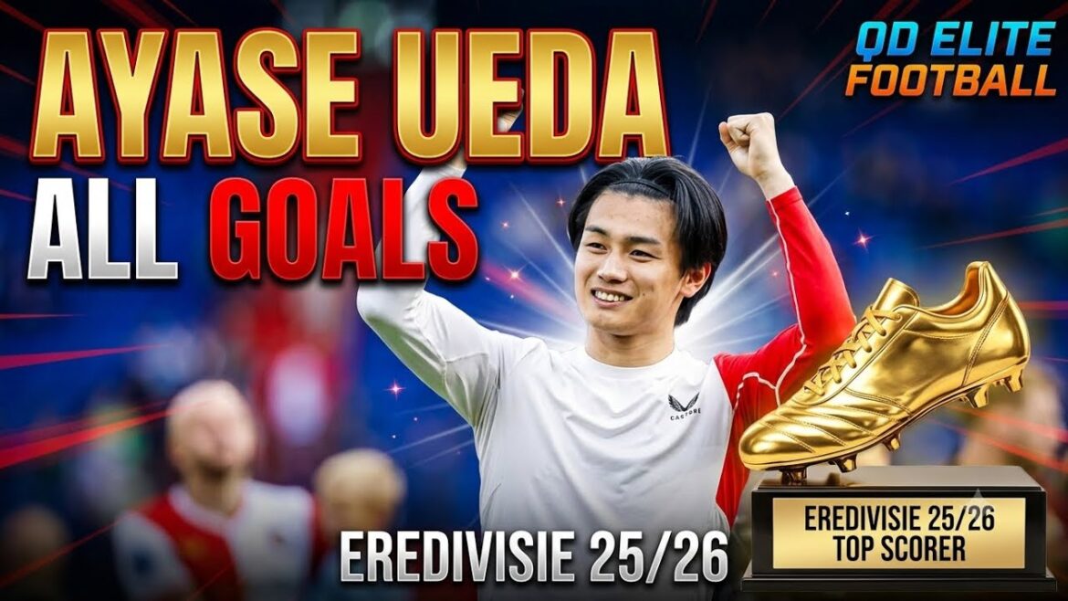 AYASE UEDA TOUS LES BUTS 2025/26 | MEILLEUR BUTEUR D’EREDIVISIE | QD FOOTBALL ÉLITE AYASE UEDA TOUS LES BUTS 2025/26 | MEILLEUR BUTEUR D'EREDIVISIE | QD FOOTBALL ÉLITE