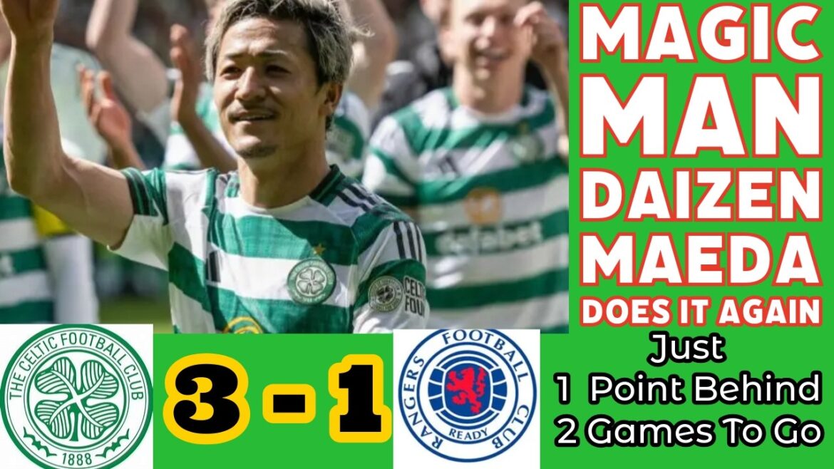 CELTIC 3 Rangers 1 : Daizen Maeda et la démolition du Derby Day CELTIC 3 Rangers 1 : Daizen Maeda et la démolition du Derby Day