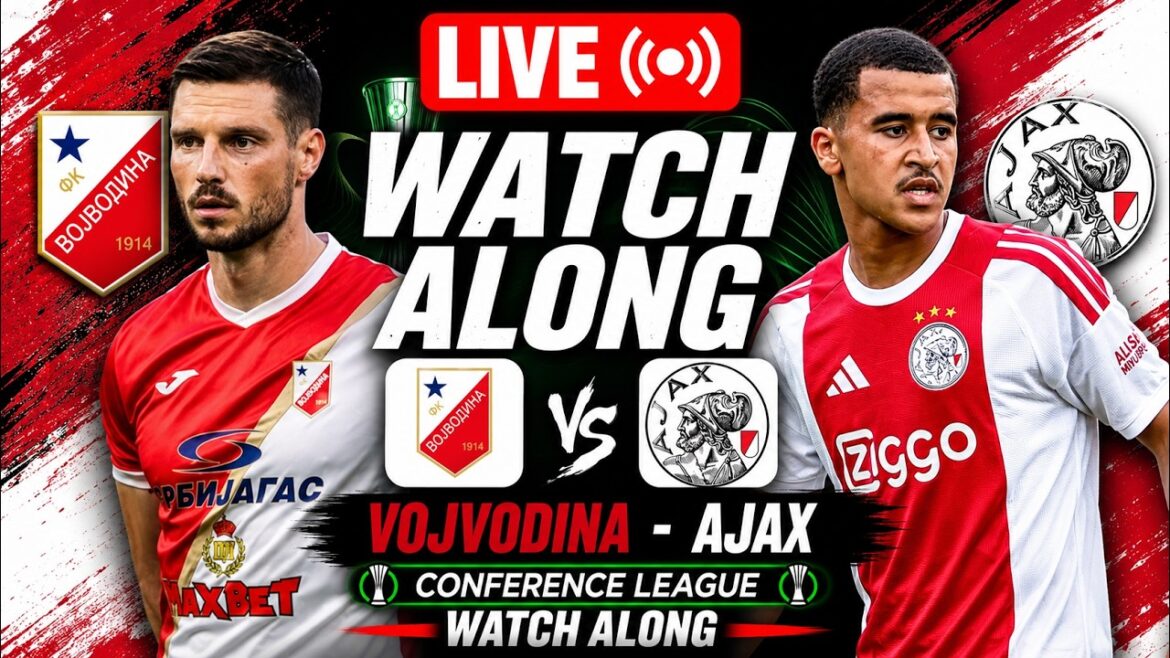 Voïvodine 1-4 Ajax en direct | Ligue de conférence | À surveiller Voïvodine 1-4 Ajax en direct | Ligue de conférence | À surveiller
