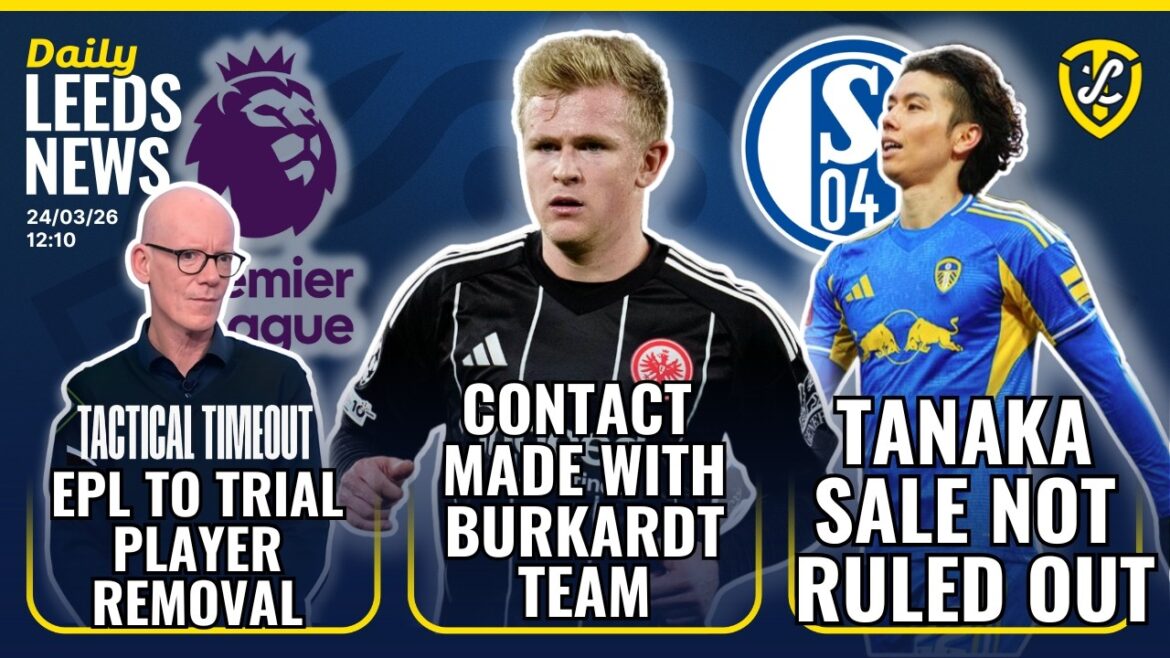 Contact Réalisé avec l’équipe Burkardt | Vente Tanaka Pas exclue | Correction du délai d’attente tactique de la Premier League Contact Réalisé avec l'équipe Burkardt | Vente Tanaka Pas exclue | Correction du délai d'attente tactique de la Premier League