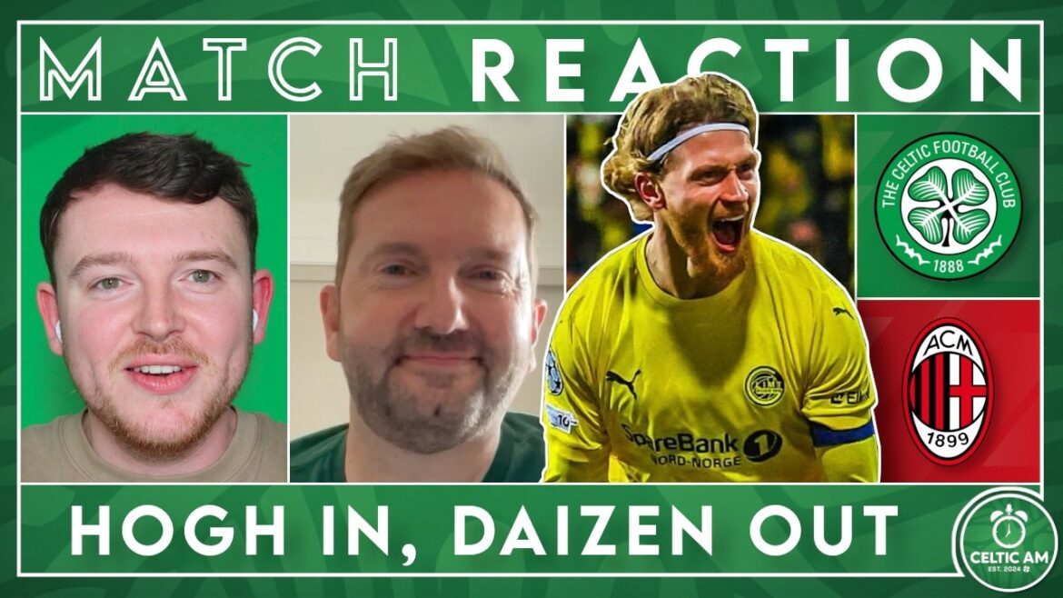 Celtic fait une déclaration alors que l'accord Hogh est conclu et que Daizen quitte | Celtique 2-2 Milan | Réaction de correspondance